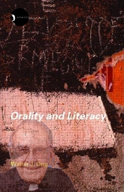 Orality and Literacy by Walter Ong